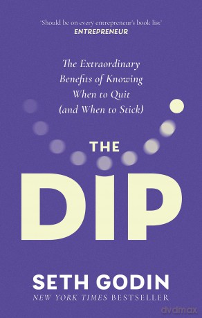 The Dip: The extraordinary benefits of knowing when to quit (and when to stick) - Keila Shaheen [KSIĄŻKA]