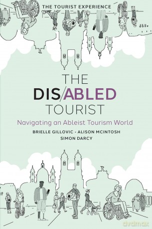 The Disabled Tourist: Navigating an Ableist Tourism World (The Tourist Experience) - Brielle Gillovic [KSIĄŻKA]