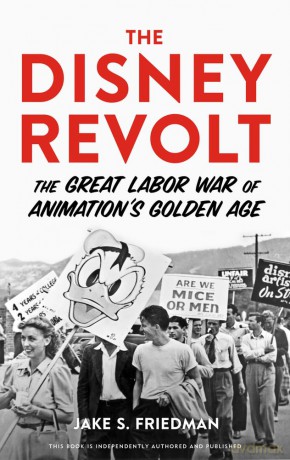 The Disney Revolt: The Great Labor War of Animation's Golden Age [KSIĄŻKA]