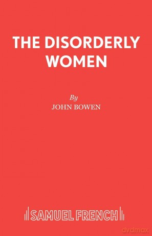 The Disorderly Women (Acting Edition S.) - John Dr Bowen [KSIĄŻKA]