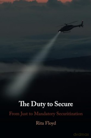 The Duty to Secure: From Just to Mandatory Securitization - Rita Floyd [KSIĄŻKA]