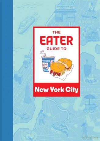 The Eater Guide to New York City (Eater City Guide) - Eater [KSIĄŻKA]
