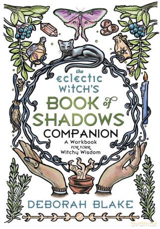 The Eclectic Witch's Book of Shadows Companion: A Workbook for Your Witchy Wisdom - Deborah Blake [KSIĄŻKA]
