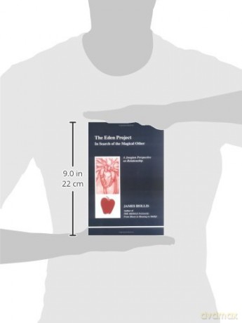 The Eden Project: In Search of the Magical Other - Jungian Perspective on Relationship (Studies in Jungian Psychology by Jungian Analysis, 79) - James Hollis [KSIĄŻKA]