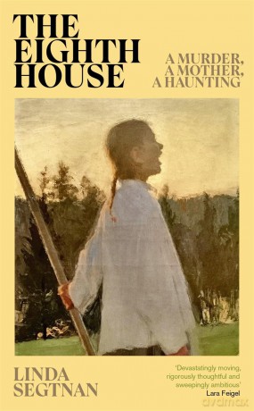 The Eighth House: A murder, a mother, a haunting - Linda Segtnan [KSIĄŻKA]