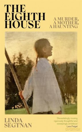 The Eighth House: A murder, a mother, a haunting - Linda Segtnan [KSIĄŻKA]