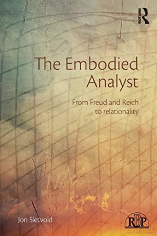 The Embodied Analyst: From Freud and Reich to relationality (Relational Perspectives Book Series) - Rand R. Wilcox [KSIĄŻKA]