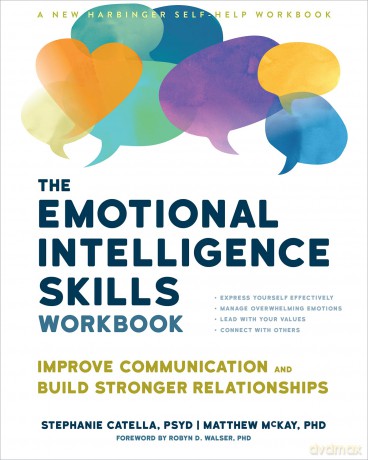 The Emotional Intelligence Skills Workbook: Improve Communication and Build Stronger Relationships - Matthew McKay [KSIĄŻKA]