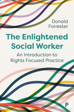 The Enlightened Social Worker: An Introduction to Rights-Focused Practice - Donald Forrester [KSIĄŻKA]