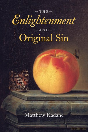 The Enlightenment and Original Sin (The Life of Ideas) - Matthew Kadane [KSIĄŻKA]