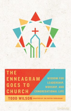 The Enneagram Goes to Church: Wisdom for Leadership, Worship, and Congregational Life - Todd Wilson [KSIĄŻKA]