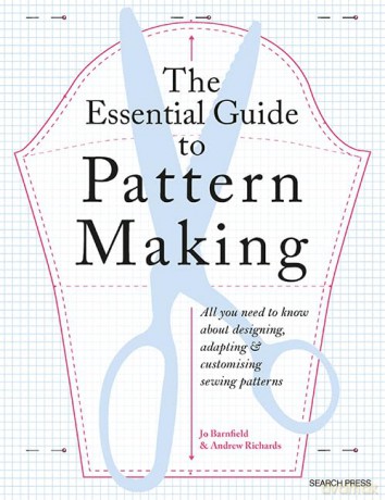 The Essential Guide to Pattern Making: All you need to know about designing, adapting and customising sewing patterns - Jo Barnfield [KSIĄŻKA]