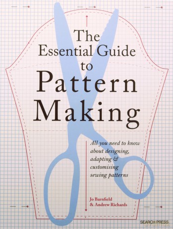 The Essential Guide to Pattern Making: All you need to know about designing, adapting and customising sewing patterns - Jo Barnfield [KSIĄŻKA]