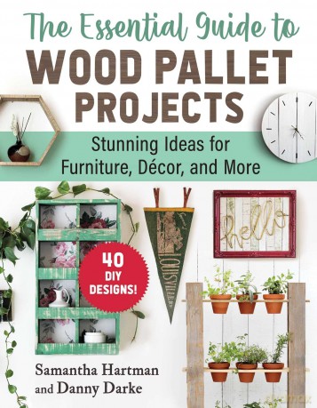 The Essential Guide to Wood Pallet Projects: 40 DIY Designs-Stunning Ideas for Furniture, Decor, and More - Samantha Hartman [KSIĄŻKA]