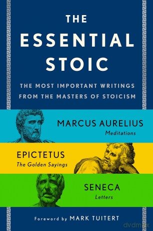 The Essential Stoic: The Most Important Writings from the Masters of Stoicism - Epictetus [KSIĄŻKA]
