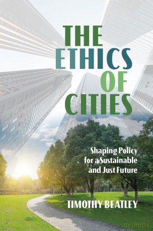 The Ethics of Cities: Shaping Policy for a Sustainable and Just Future [KSIĄŻKA]
