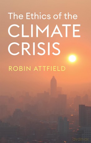 The Ethics of the Climate Crisis - Robin Attfield [KSIĄŻKA]
