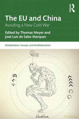 The EU and China: Avoiding a New Cold War (Globalisation, Europe, and Multilateralism) - Thomas Meyer [KSIĄŻKA]
