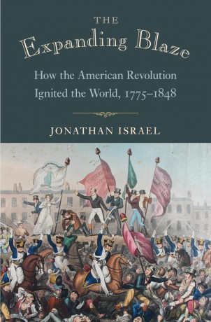 The Expanding Blaze: How the American Revolution Ignited the World, 1775-1848 - Jonathan Israel [KSIĄŻKA]