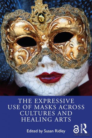 The Expressive Use of Masks Across Cultures and Healing Arts - Susan Ridley [KSIĄŻKA]