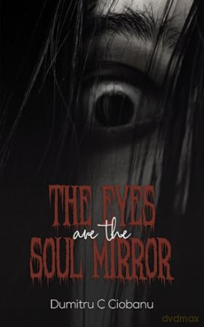 The Eyes Are the Soul Mirror - Dumitru C Ciobanu [KSIĄŻKA]