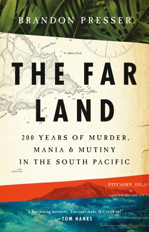 The Far Land: 200 Years of Murder, Mania, and Mutiny in the South Pacific - Brandon Presser [KSIĄŻKA]