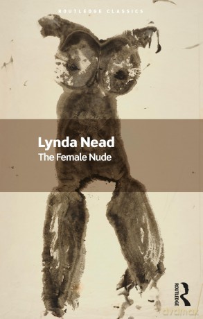 The Female Nude: Art, Obscenity and Sexuality (Routledge Classics) - Lynda Nead [KSIĄŻKA]