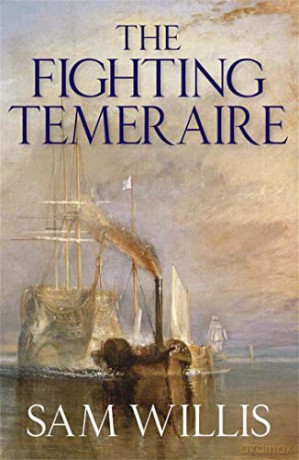 The 'Fighting Temeraire': Legend of Trafalgar (Hearts of Oak Trilogy Vol.1) - Sam Willis [KSIĄŻKA]