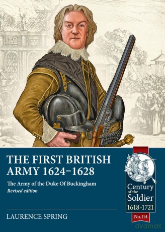The First British Army 1624-1628: The Army of the Duke of Buckingham (Revised Edition): 114 (Century of the Soldier) - Laurence Spring [KSIĄŻKA]