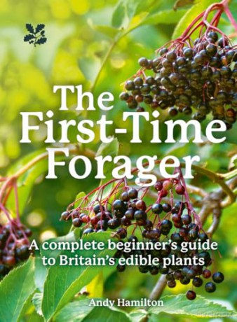 The First-Time Forager: A safety-first guide to edible wild plants (National Trust) - Andy Hamilton [KSIĄŻKA]