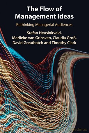 The Flow of Management Ideas: Rethinking Managerial Audiences - Stefan Heusinkveld [KSIĄŻKA]