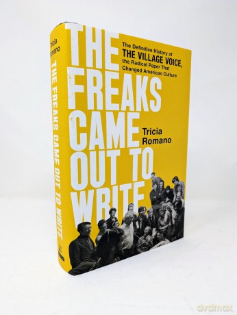 The Freaks Came Out to Write: The Definitive History of the Village Voice, the Radical Paper That Changed American Culture - Tricia Romano [KSIĄŻKA]