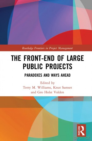 The Front-end of Large Public Projects: Paradoxes and Ways Ahead (Routledge Frontiers in Project Management) - Terry M. Williams [KSIĄŻKA]