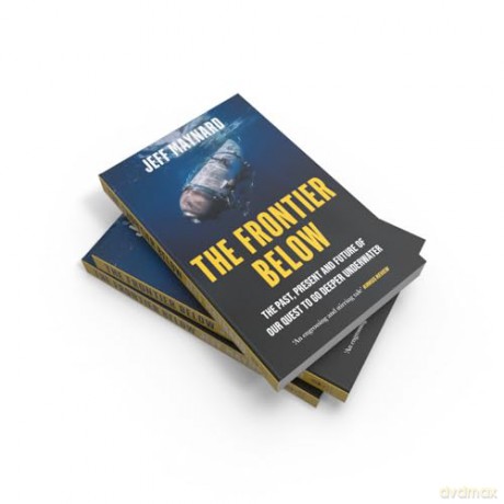 The Frontier Below: The Past, Present and Future of Our Quest to Go Deeper Underwater - Jeff Maynard [KSIĄŻKA]