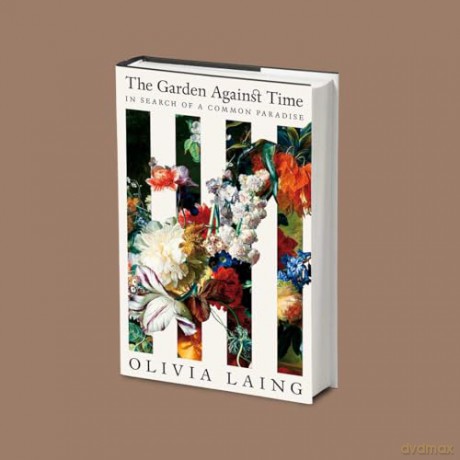 The Garden Against Time: The Instant Sunday Times Bestseller - Olivia Laing [KSIĄŻKA]