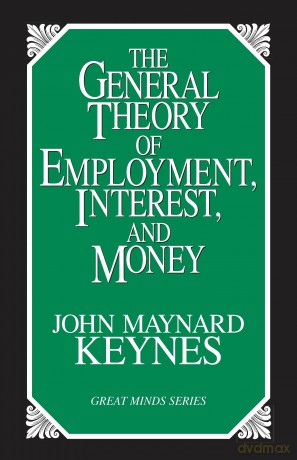 The General Theory of Employment, Interest, and Money (Great Minds Series) - John Maynard Keynes [KSIĄŻKA]