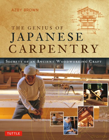 The Genius of Japanese Carpentry: Secrets of an Ancient Woodworking Craft - Azby Brown [KSIĄŻKA]