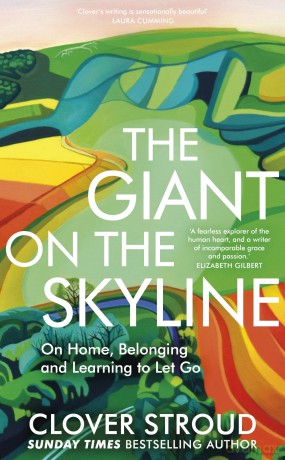 The Giant on the Skyline: A stunning memoir about the meaning of home from the Sunday Times bestselling author of The Red of my Blood - Clover Stroud [KSIĄŻKA]