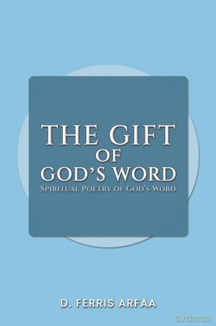 The Gift of God's Word: Spiritual Poetry of God's Word - D. Ferris Arfaa [KSIĄŻKA]