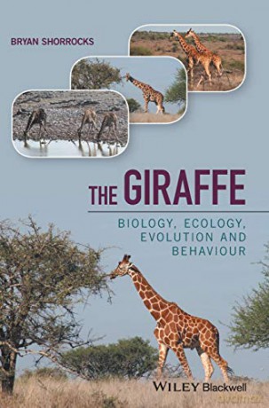 The Giraffe: Biology, Ecology, Evolution and Behaviour - Bryan Shorrocks [KSIĄŻKA]