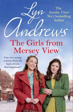 The Girls From Mersey View: A nostalgic saga of love, hard times and friendship in 1930s Liverpool - Lyn Andrews [KSIĄŻKA]