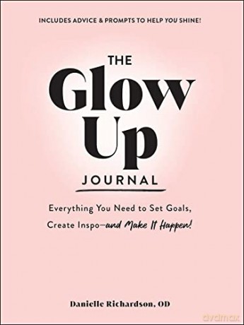 The Glow Up Journal: Everything You Need to Set Goals, Create Inspo-and Make It Happen! - Danielle Richardson [KSIĄŻKA]