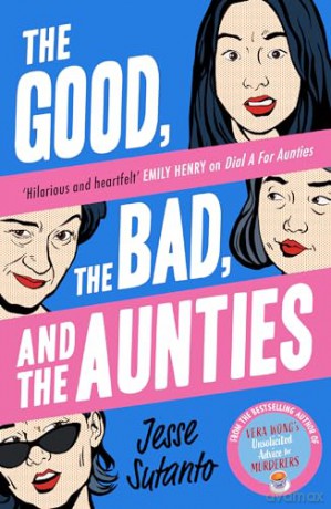 The Good, the Bad, and the Aunties: The laugh-out-loud romantic comedy from the award-winning author of Dial A For Aunties: Book 3 - Jesse Sutanto [KSIĄŻKA]