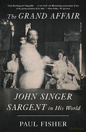 The Grand Affair: John Singer Sargent in His World - Paul Fisher [KSIĄŻKA]