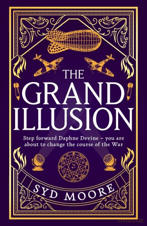 The Grand Illusion: Enter a world of magic, mystery, war and illusion from the bestselling author Syd Moore (Section W) - Syd Moore [KSIĄŻKA]