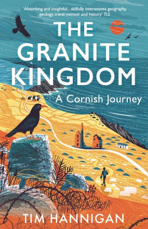 The Granite Kingdom: A Cornish Journey - Tim Hannigan [KSIĄŻKA]