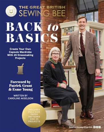 The Great British Sewing Bee: Back to Basics: Create Your Own Capsule Wardrobe With 25 Dressmaking Projects - The Great British Sewing Bee [KSIĄŻKA]