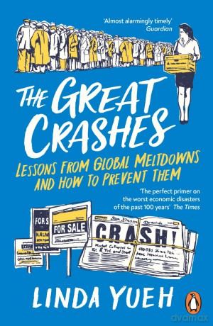 The Great Crashes: Lessons from Global Meltdowns and How to Prevent Them - Linda Yueh [KSIĄŻKA]
