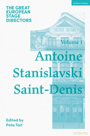 The Great European Stage Directors Volume 1: Antoine, Stanislavski, Saint-Denis (Great Stage Directors) - Prof. Peta Tait [KSIĄŻKA]