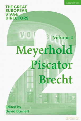 The Great European Stage Directors Volume 2: Meyerhold, Piscator, Brecht (Great Stage Directors) - David Barnett [KSIĄŻKA]